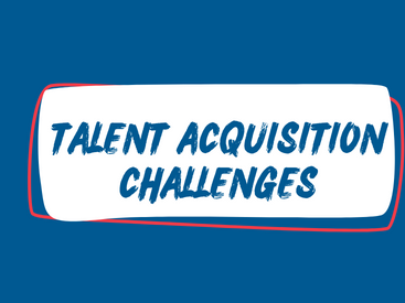 Talent Acquisition Challenges